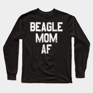 Beagle Mom AF Long Sleeve T-Shirt